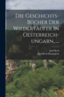 Die Geschichts-bucher Der Wiedertaufer In Oesterreich-ungarn...... - Book