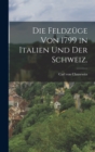 Die Feldzuge von 1799 in Italien und der Schweiz. - Book