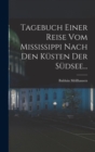 Tagebuch Einer Reise vom Mississippi Nach den Kusten der Sudsee... - Book