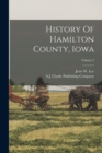 History Of Hamilton County, Iowa; Volume 2 - Book