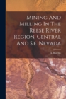 Mining And Milling In The Reese River Region, Central And S.e. Nevada - Book