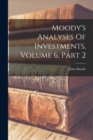 Moody's Analyses Of Investments, Volume 6, Part 2 - Book