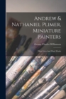 Andrew & Nathaniel Plimer, Miniature Painters : Their Lives And Their Works - Book