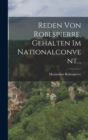 Reden Von Robespierre, Gehalten Im Nationalconvent... - Book