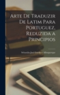 Arte de traduzir de latim para portuguez, reduzida a principios - Book