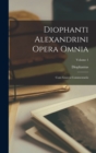 Diophanti Alexandrini Opera Omnia : Cum Graecis Commentariis; Volume 1 - Book