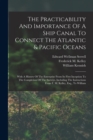 The Practicability And Importance Of A Ship Canal To Connect The Atlantic & Pacific Oceans : With A History Of The Enterprise From Its First Inception To The Completion Of The Surveys. Including The I - Book