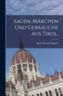 Sagen, Marchen und Gebrauche aus Tirol. - Book