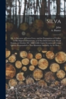 Silva; or, A Discourse of Forest-trees, and the Propagation of Timber in His Majesty's Dominions; as It Was Delivered in the Royal Society, on October XV, MDCLXII, Upon Occasion of Certain Queries Pro - Book