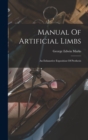 Manual Of Artificial Limbs : An Exhaustive Exposition Of Prothesis - Book