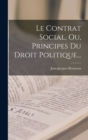 Le Contrat Social, Ou, Principes Du Droit Politique... - Book