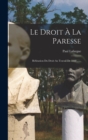 Le Droit A La Paresse : Refutation Du Droit Au Travail De 1848 ...... - Book