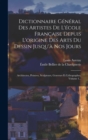 Dictionnaire General Des Artistes De L'ecole Francaise Depuis L'origine Des Arts Du Dessin Jusqu'a Nos Jours : Architectes, Peintres, Sculpteurs, Graveurs Et Lithographes, Volume 1... - Book