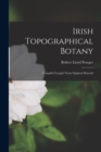 Irish Topographical Botany : Compiled Largely From Original Material - Book