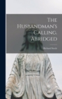The Husbandman's Calling. Abridged - Book