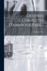 Oeuvres Completes D'ambroise Pare... - Book