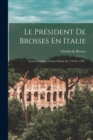 Le President De Brosses En Italie : Lettres Familieres Ecrites D'italie En 1739 Et 1740... - Book