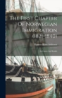 The First Chapter Of Norwegian Immigration (1821-1840) : Its Causes And Results - Book