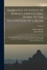 Narrative Of Events In Borneo And Celebes, Down To The Occupation Of Labuan : From The Journals Of James Brooke, Rajah Of Sarawak, And Governor Of Labuan, Together With A Narrative Of The Operations O - Book