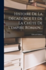 Histoire De La Decadence Et De La Chute De L'empire Romain... - Book