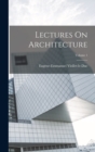 Lectures On Architecture; Volume 1 - Book