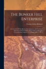 The Bunker Hill Enterprise : An Account Of The History, Development, And Technical Operations Of The Bunker Hill & Sullivan Mining & Concentrating Company, At Kellogg, Idaho, U. S. A - Book