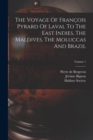 The Voyage Of Francois Pyrard Of Laval To The East Indies, The Maldives, The Moluccas And Brazil; Volume 1 - Book