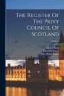 The Register Of The Privy Council Of Scotland; Volume 1 - Book
