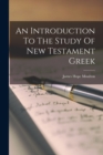 An Introduction To The Study Of New Testament Greek - Book