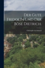 Der gute Fridolin und der bose Dietrich. - Book