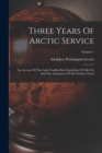 Three Years Of Arctic Service : An Account Of The Lady Franklin Bay Expedition Of 1881-84, And The Attainment Of The Farthest North; Volume 1 - Book