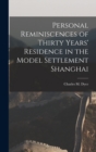 Personal Reminiscences of Thirty Years' Residence in the Model Settlement Shanghai - Book