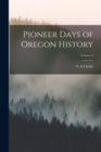 Pioneer Days of Oregon History; Volume 2 - Book