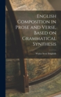 English Composition in Prose and Verse, Based on Grammatical Synthesis - Book