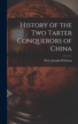 History of the Two Tarter Conquerors of China - Book