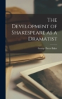 The Development of Shakespeare as a Dramatist - Book