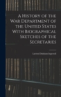 A History of the War Department of the United States With Biographical Sketches of the Secretaries - Book