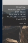 Personal Reminiscences of Thirty Years' Residence in the Model Settlement Shanghai - Book