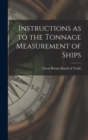 Instructions as to the Tonnage Measurement of Ships - Book