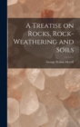 A Treatise on Rocks, Rock-Weathering and Soils - Book