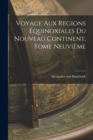 Voyage aux Regions Equinoxiales du Nouveau Continent, Tome Neuvieme - Book