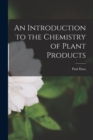 An Introduction to the Chemistry of Plant Products - Book