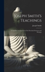 Joseph Smith's Teachings : A Classified Arrangement of the Doctrinal Sermons and Writings - Book