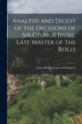 Analysis and Digest of the Decisions of Sir George Jessel, Late Master of the Rolls - Book
