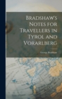 Bradshaw's Notes for Travellers in Tyrol and Vorarlberg - Book