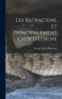 Les Batraciens, et Principalement ceux d'Europe - Book