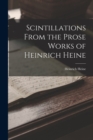Scintillations From the Prose Works of Heinrich Heine - Book