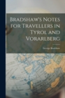 Bradshaw's Notes for Travellers in Tyrol and Vorarlberg - Book