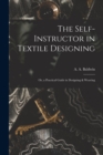 The Self-Instructor in Textile Designing; or, a Practical Guide in Designing & Weaving - Book