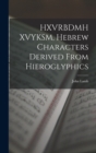 HXVRBDMH XVYKSM, Hebrew Characters Derived From Hieroglyphics - Book